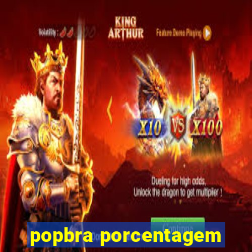 popbra porcentagem